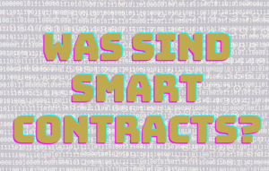 Was sind Smart Contracts_